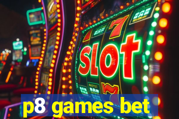 p8 games bet